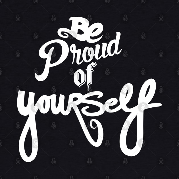 Be Proud Of YourSELF by speciezasvisuals